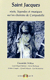 Saint-Jacques : r&eacute;cits, l&eacute;gendes et musiques sur les chemins de Compostelle (livre / CD)