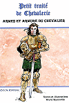 Petit trait&eacute; de Chevalerie - Armes et armures du chevalier, Bruno Bouteville