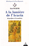 A la lumi&egrave;re de l'Acacia, du profane &agrave; la ma&icirc;trise, Alain Pozarnik