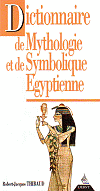 Dictionnaire de mythologie et de symbolique &eacute;gyptienne, Robert-Jacques Thibaud