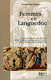 Femmes en Languedoc - La vie quotidienne des femmes de la noblesse occitane au XIIIe si&egrave;cle, entre catholicisme et catharisme, Gwendoline Hancke