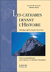 Les cathares devant l'histoire - M&eacute;langes offerts &agrave; Jean Duvernoy