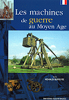 Les machines de guerre au Moyen-&Acirc;ge, Renaud Beffeyte