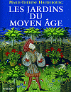 Les jardins du Moyen &Acirc;ge, Marie-Th&eacute;r&egrave;se Haudebourg