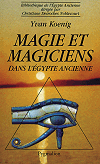 Magie et magicien dans l'&Eacute;gypte ancienne, Yvan Koenig