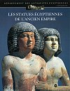 Les statues &eacute;gyptiennes de l'ancien empire (catalogue du Louvre, d&eacute;partement des antiquit&eacute;s &eacute;gyptiennes)