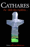 Cathares : au-del&agrave; des myst&egrave;res...