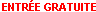 entr&eacute;e gratuite